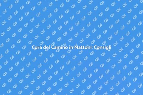 Manutenzione Camino in Mattoni: Guida