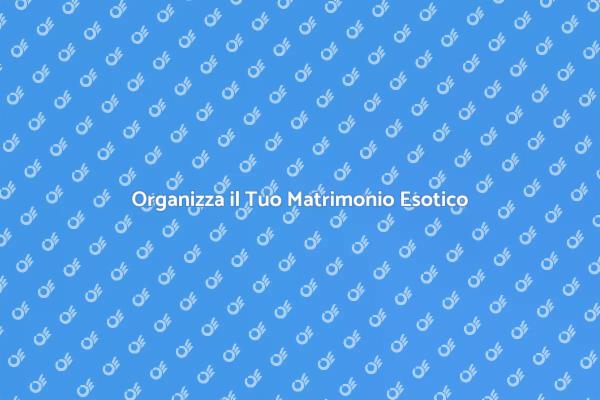 Sogni di Matrimoni Esotici da Realizzare