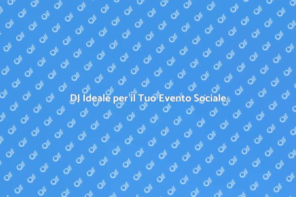 La Scelta Perfetta: Prenota un DJ