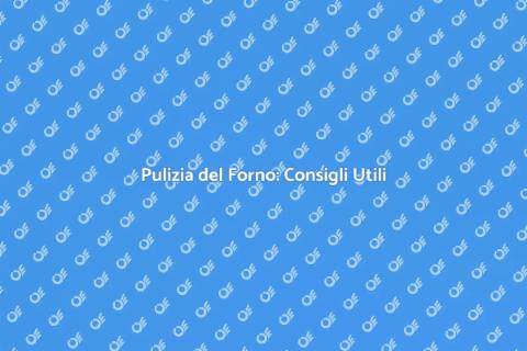 Pulire il Forno: Guida Pratica e Veloce