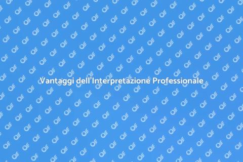 Rivolgersi a un Interprete: Vantaggi