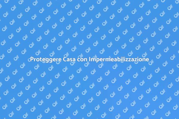 Guida all’Impermeabilizzazione Efficace