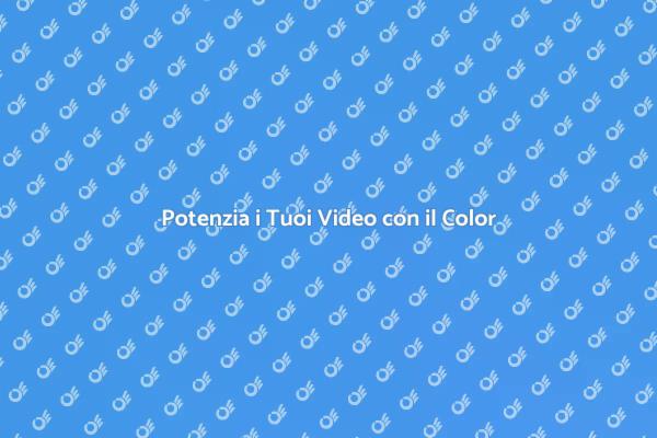 Trasforma i Tuoi Video con il Color