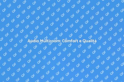 Sistema Audio Multiroom Innovativo