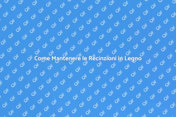 Manutenzione Efficace delle Recinzioni