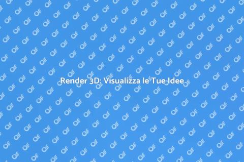 Creare Render 3D: Progettazione Visiva