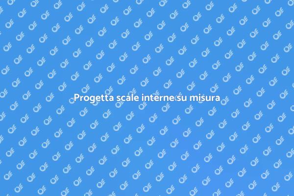 Scale interne personalizzate per te