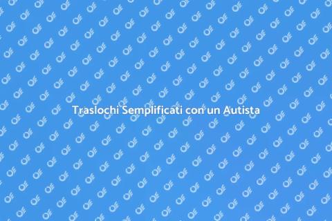 Noleggia un Autista per Traslochi