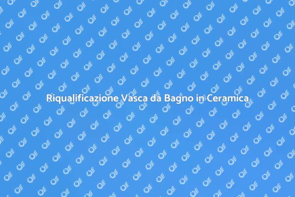 Trasforma la Tua Vasca da Bagno in Ceramica