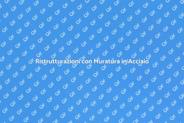Muratura in Acciaio: Eleganza e Resistenza