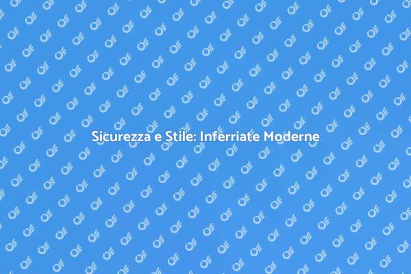 Proteggi la Casa con Inferriate Moderne