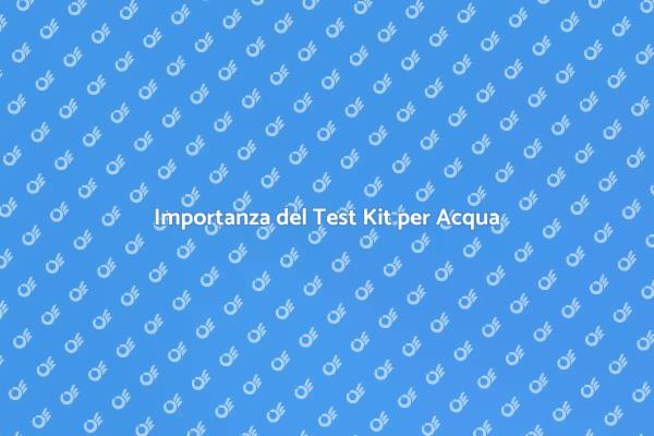 Test Kit: Salute per il Tuo Acquario