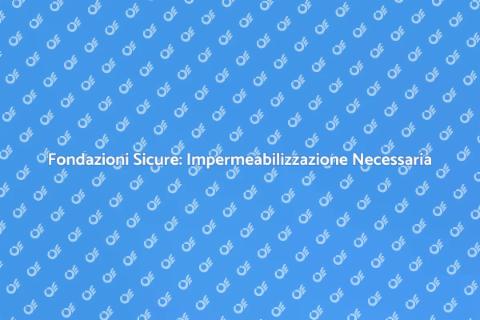 Impermeabilizzazione Fondazioni: Sicurezza Casa