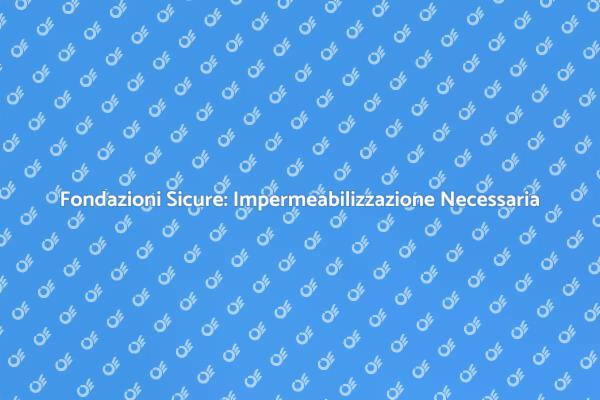 Fondazioni e Impermeabilizzazione Essenziale