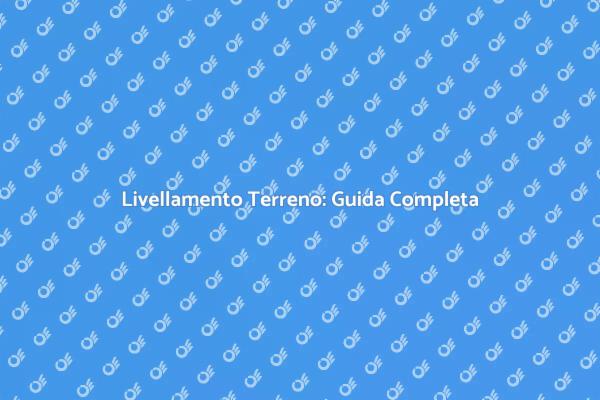 Livellamento Terreno: Stabilità Garantita