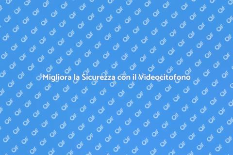 Aggiorna il Videocitofono Wireless