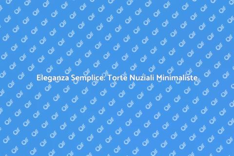 Torta Nuziale Minimalista: Eleganza Semplice
