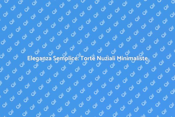 Torte Nuziali: Stile Minimalista