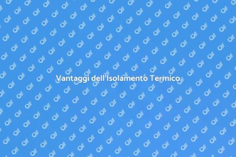Isolamento Termico: Comfort e Risparmio