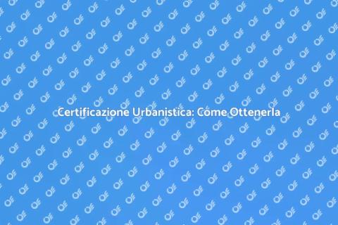 Rilascio Certificazione Legittimità Urbanistica