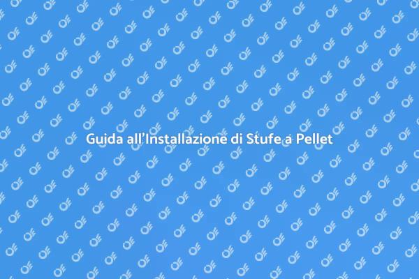 Installazione Efficiente di Stufe a Pellet