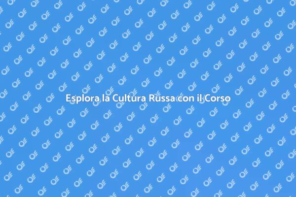 Corso Esclusivo sulla Cultura Russa