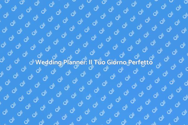 Organizza il Tuo Matrimonio da Sogno