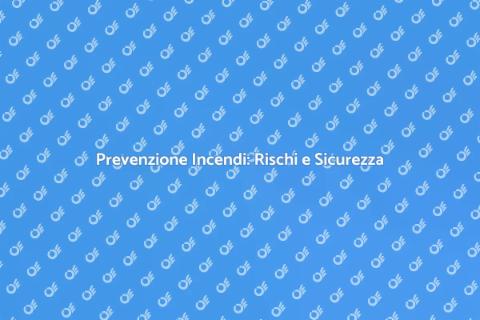 Sicurezza Antincendio: Valutazione Rischi