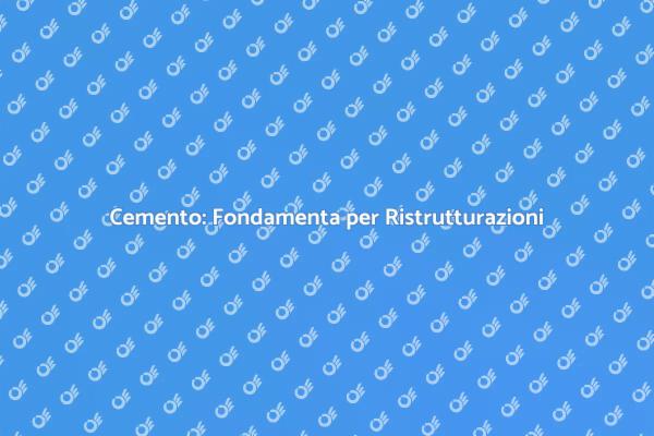 Cemento per Ristrutturazioni: Scopri di più