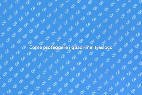 Fissare quadri in un trasloco sicuro