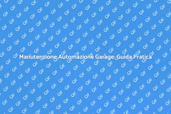 Sicurezza e Comfort: Manutenzione Garage