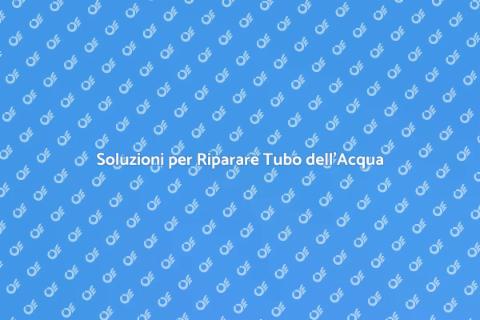 Riparare Tubo dell'Acqua: Guida Pratica