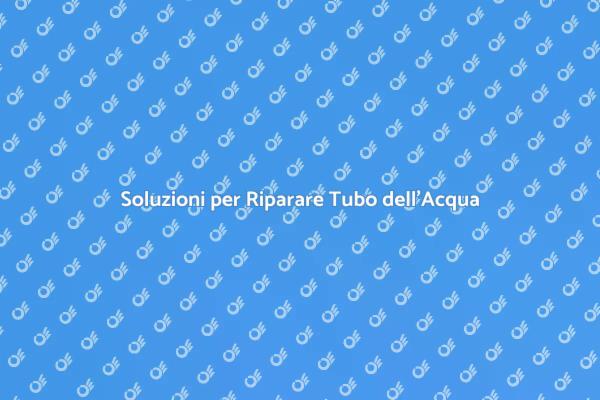 Guida alla Riparazione del Tubo dell'Acqua