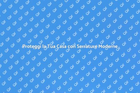 Serratura Moderna: Sicurezza Casa