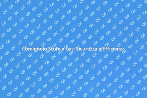 Comignolo per Stufe a Gas: Guida