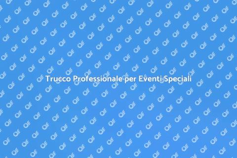 Make Up Artist per Eventi Indimenticabili
