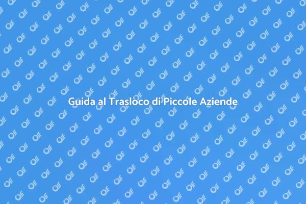 Trasloco Aziendale: Consigli Utili