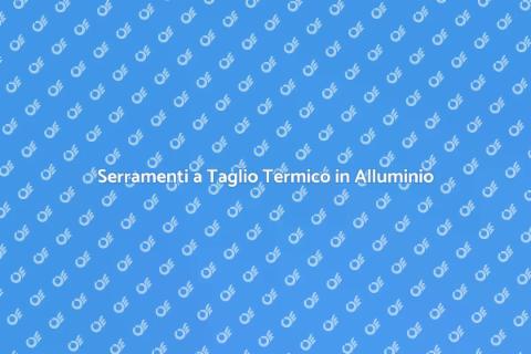 Ristrutturazione Serramenti in Alluminio