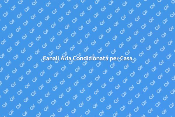 Comfort Estivo: Canali Aria Condizionata