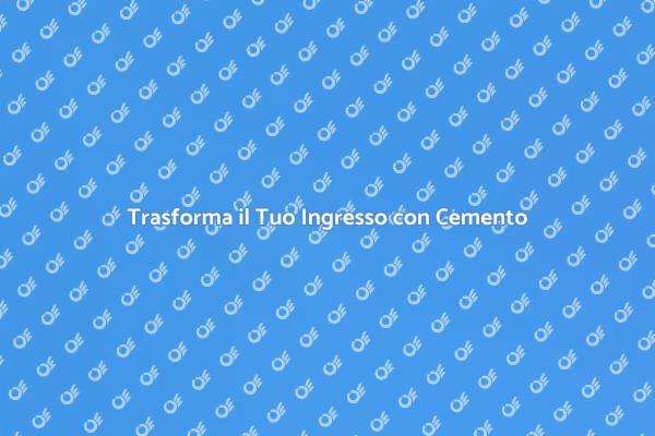 Rinnova il Tuo Ingresso con Cemento