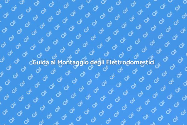 Installazione Efficiente degli Elettrodomestici