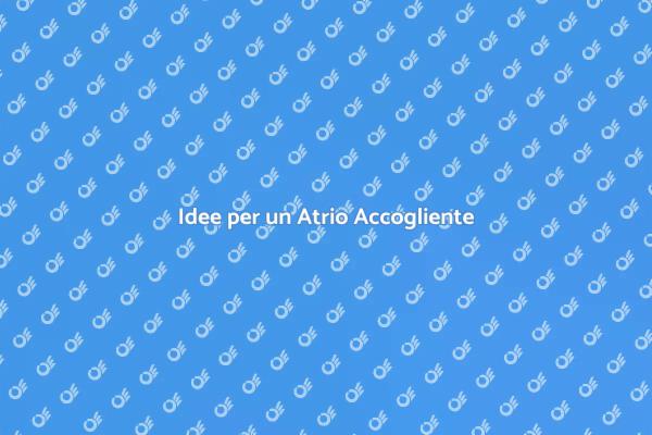 Come Creare un Atrio Accogliente