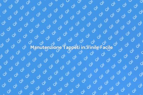 Pulire Tappeti in Vinile: Guida Pratica