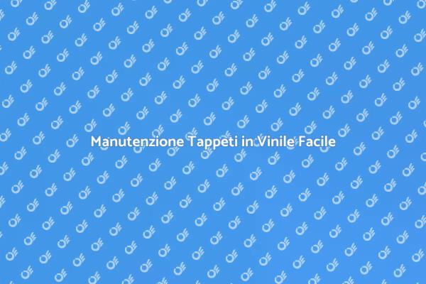 Tappeti in Vinile: Come Pulirli Bene