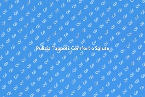 Lavare i Tappeti: La Magia della Pulizia