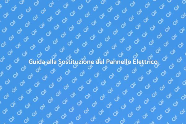Come Sostituire un Pannello Elettrico