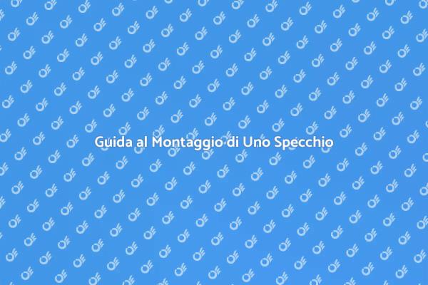 Come Montare Uno Specchio Perfettamente