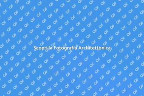 Fotografia Architettonica: Arte e Spazi