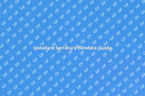 Serratura per Porta Blindata: Sicurezza