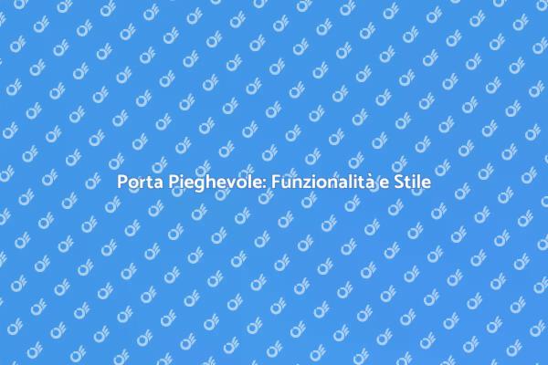 Porta Pieghevole: La Soluzione per Ogni Casa